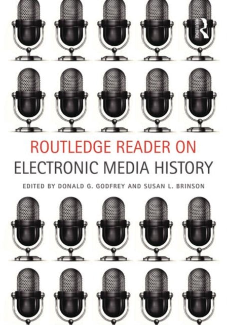 Book cover of: Routledge Reader on Electronic Media History. By: Donald G. Godfrey