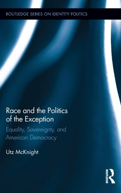 Book cover of: Race and the Politics of the Exception