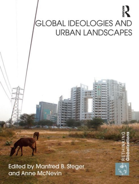 Book cover of: Global Ideologies and Urban Landscapes. By: Manfred B. Steger
