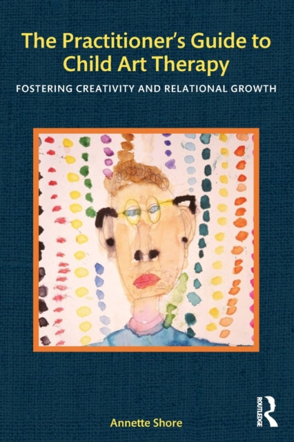 Book cover of: Practitioner's Guide to Child Art Therapy. By: Annette Shore