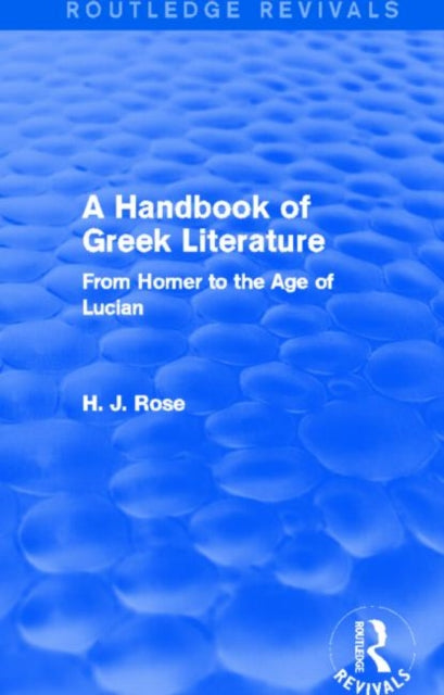 Book cover of: Handbook of Greek Literature (Routledge Revivals). By: H. J. Rose