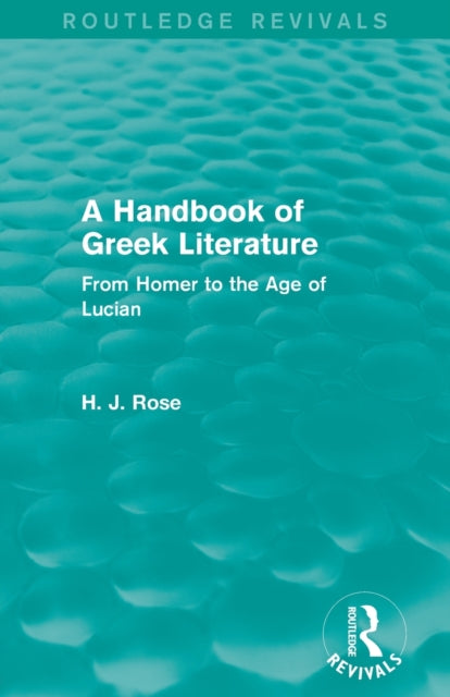Book cover of: Handbook of Greek Literature (Routledge Revivals). By: H. J. Rose