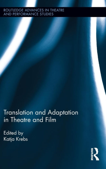 Book cover of: Translation and Adaptation in Theatre and Film