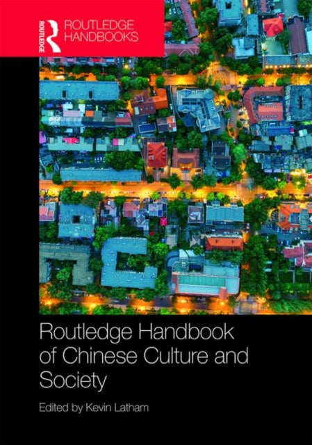 Book cover of: Routledge Handbook of Chinese Culture and Society. By: Kevin Latham