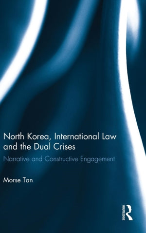 North Korea, International Law and the Dual Crises