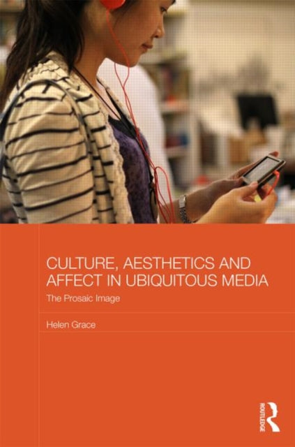 Book cover of: Culture, Aesthetics and Affect in Ubiquitous Media. By: Helen Grace