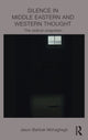 Book cover of: Silence in Middle Eastern and Western Thought. By: Jason Bahbak Mohaghegh