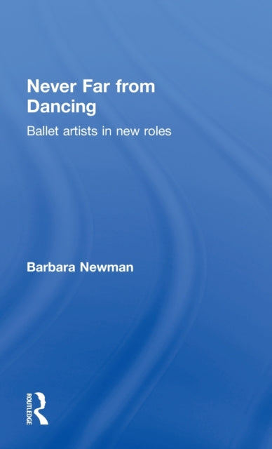 Book cover of: Never Far from Dancing
