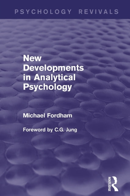 Book cover of: New Developments in Analytical Psychology (Psychology Revivals). By: Michael Fordham