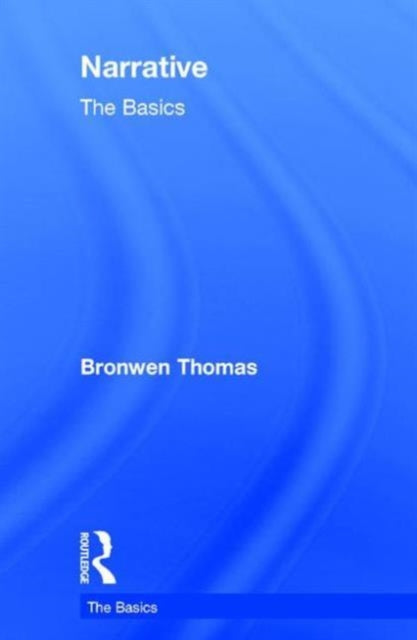 Book cover of: Narrative: The Basics. By: Bronwen Thomas
