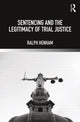 Book cover of: Sentencing and the Legitimacy of Trial Justice. By: Ralph Henham
