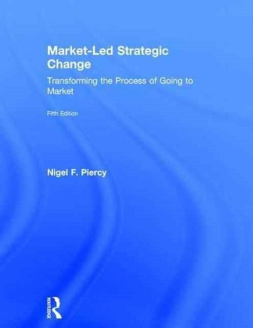 Book cover of: Market-Led Strategic Change. By: Nigel F. Piercy