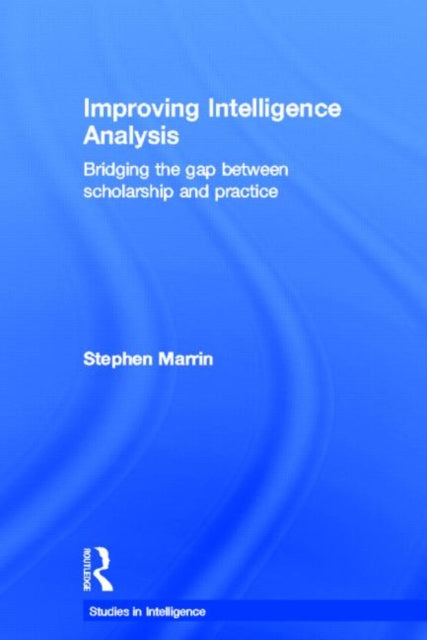 Book cover of: Improving Intelligence Analysis. By: Stephen Marrin