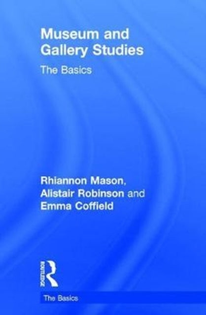 Book cover of: Museum and Gallery Studies. By: Rhiannon Mason
