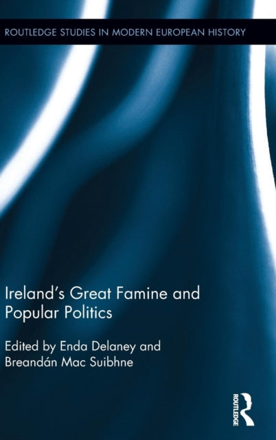 Book cover of: Ireland's Great Famine and Popular Politics. By: Enda Delaney