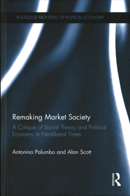 Book cover of: Remaking Market Society. By: Antonino Palumbo