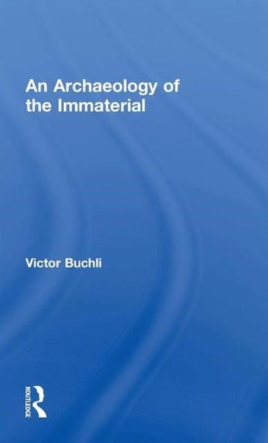 Book cover of: Archaeology of the Immaterial. By: Victor Buchli