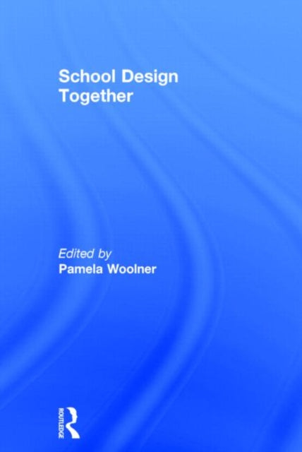 Book cover of: School Design Together. By: Pamela Woolner