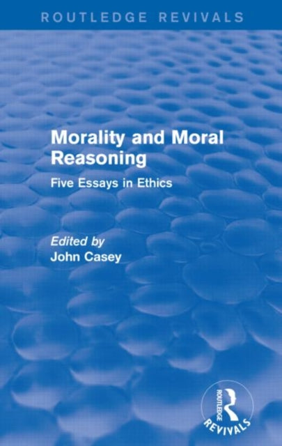Book cover of: Morality and Moral Reasoning (Routledge Revivals). By: John Casey