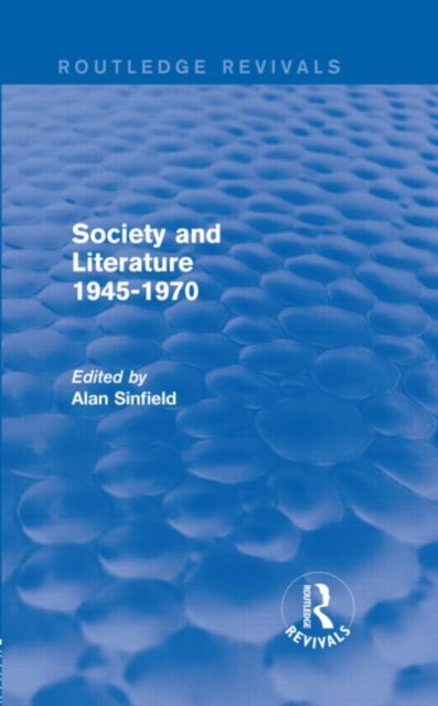 Book cover of: Society and Literature 1945-1970 (Routledge Revivals). By: Alan Sinfield
