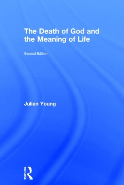 Book cover of: Death of God and the Meaning of Life. By: Julian Young