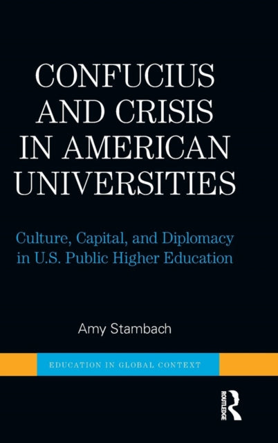 Book cover of: Confucius and Crisis in American Universities. By: Amy Stambach