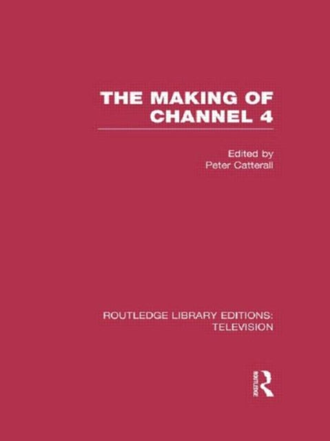 Book cover of: Making of Channel 4. By: Peter Catterall