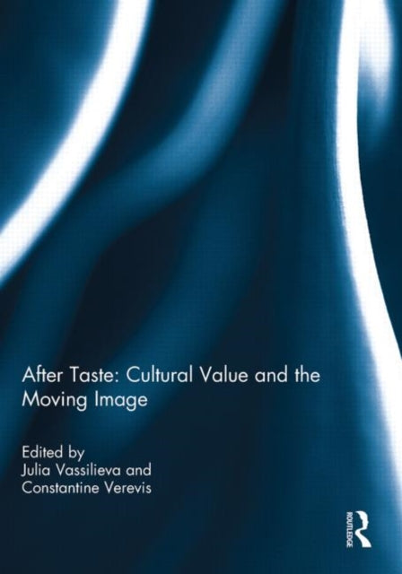 Book cover of: After Taste: Cultural Value and the Moving Image. By: Julia Vassilieva