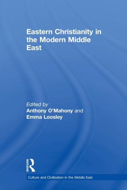 Book cover of: Eastern Christianity in the Modern Middle East. By: Anthony O'Mahony