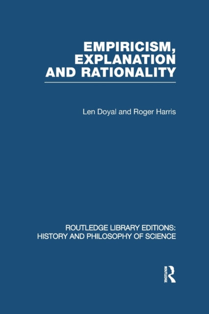 Book cover of: Empiricism, Explanation and Rationality. By: Len & Roger Doyal & Harris