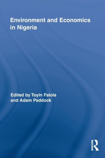 Book cover of: Environment and Economics in Nigeria. By: Toyin Falola