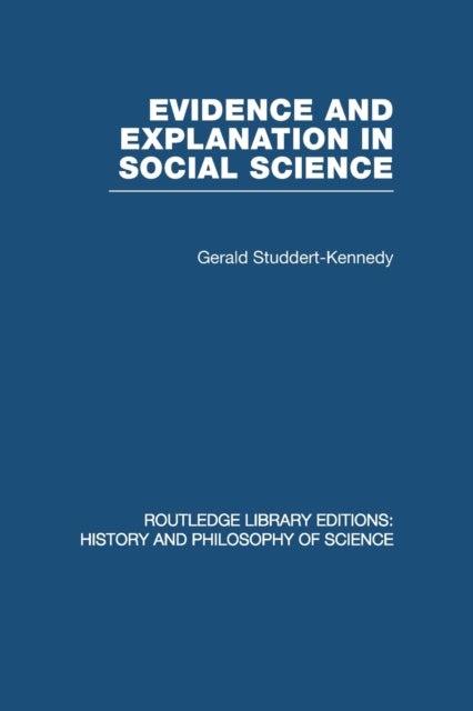 Book cover of: Evidence and Explanation in Social Science. By: Gerald Studdert-Kennedy