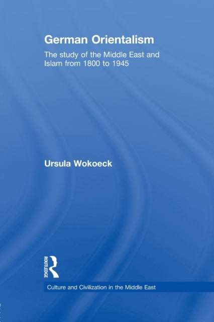 Book cover of: German Orientalism. By: Ursula Wokoeck
