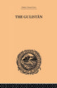 Book cover of: Gulistan; or Rose-Garden of Shekh Muslihu'D-Din Sadi Shiraz. By: Edward Backhouse Eastwick