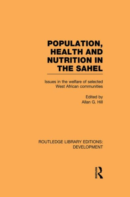 Book cover of: Population, Health and Nutrition in the Sahel. By: Allan G. Hill