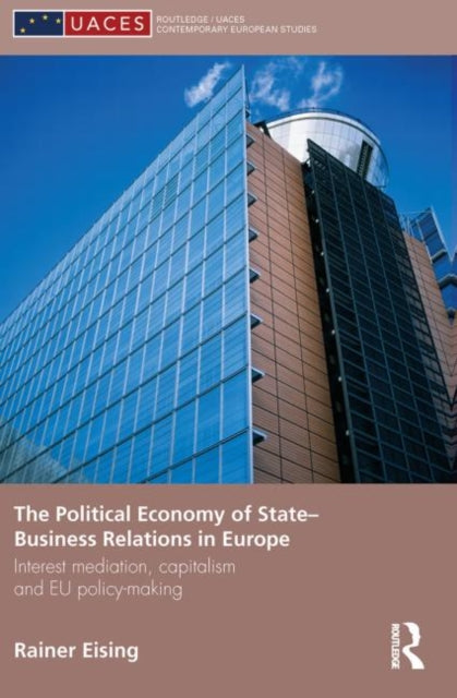 Book cover of: Political Economy of State-Business Relations in Europe. By: Rainer Eising