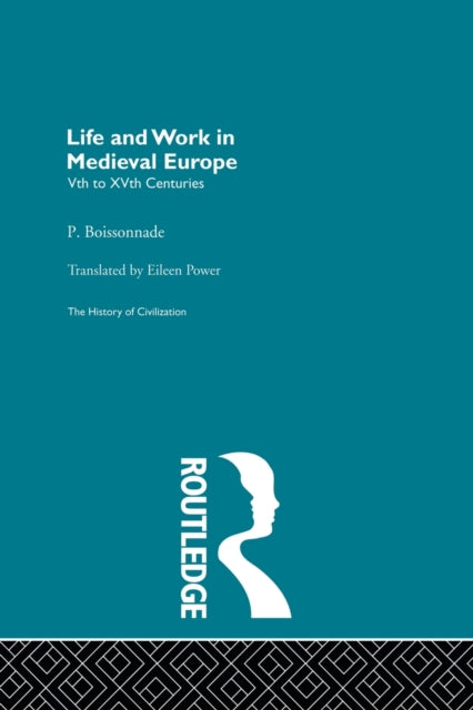 Book cover of: Life and Work in Medieval Europe. By: P. Boissonnade
