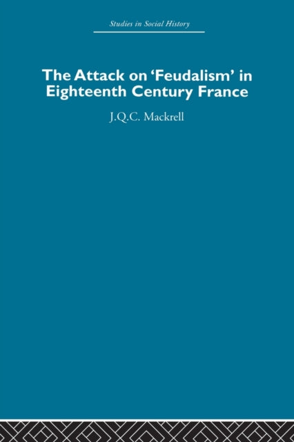 Book cover of: Attack on Feudalism in Eighteenth-Century France. By: J. Q. C. Mackrell