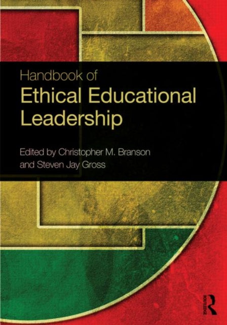 Book cover of: Handbook of Ethical Educational Leadership. By: Christopher M. Branson