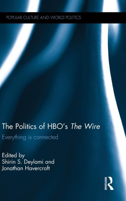 Book cover of: Politics of HBO's The Wire. By: Shirin Deylami