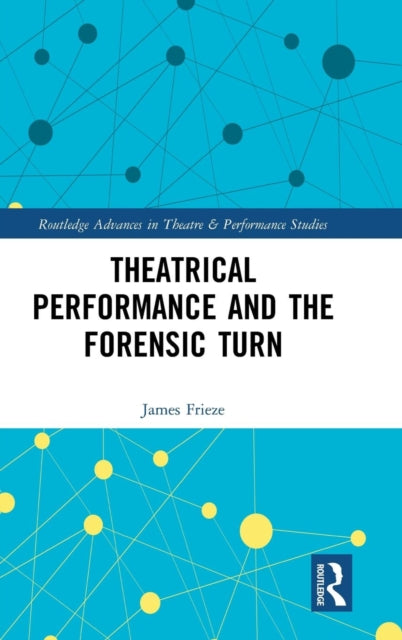 Theatrical Performance and the Forensic Turn