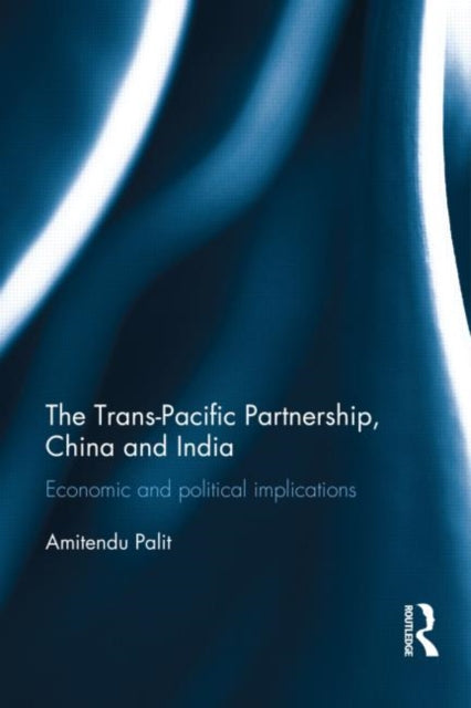 Book cover of: Trans Pacific Partnership, China and India
