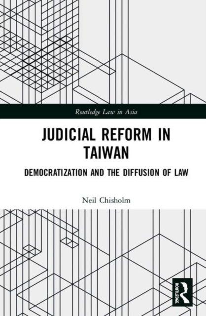 Book cover of: Judicial Reform in Taiwan. By: Neil Chisholm