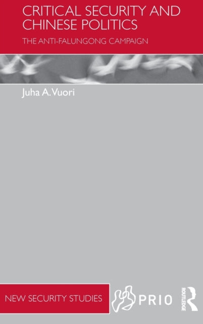 Book cover of: Critical Security and Chinese Politics. By: Juha Vuori