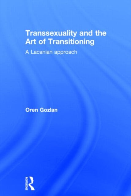 Book cover of: Transsexuality and the Art of Transitioning. By: Oren Gozlan