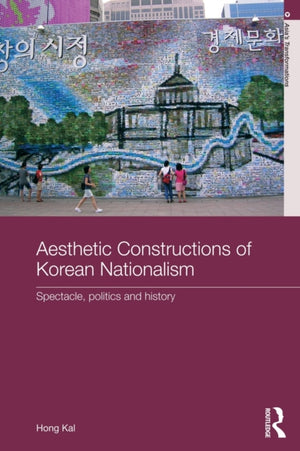Aesthetic Constructions of Korean Nationalism