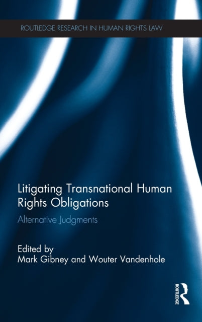 Book cover of: Litigating Transnational Human Rights Obligations. By: Mark Gibney