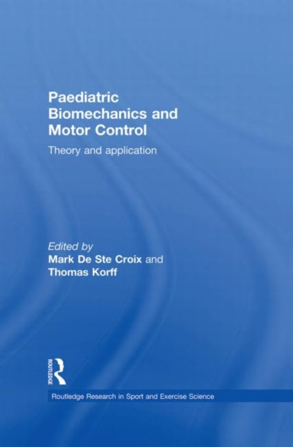 Book cover of: Paediatric Biomechanics and Motor Control. By: Mark De Ste Croix