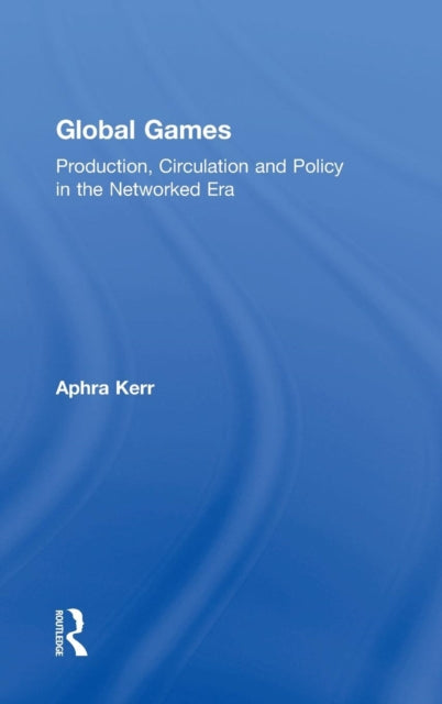 Book cover of: Global Games. By: Aphra Kerr