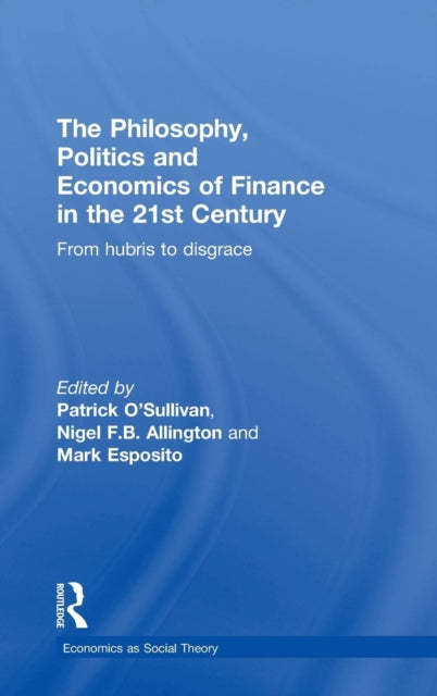 Book cover of: Philosophy, Politics and Economics of Finance in the 21st Century. By: Patrick O'Sullivan